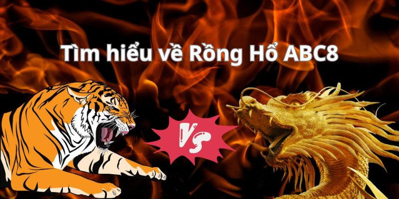 Rồng Hổ ABC8 là trò chơi hàng đầu từ ABC8