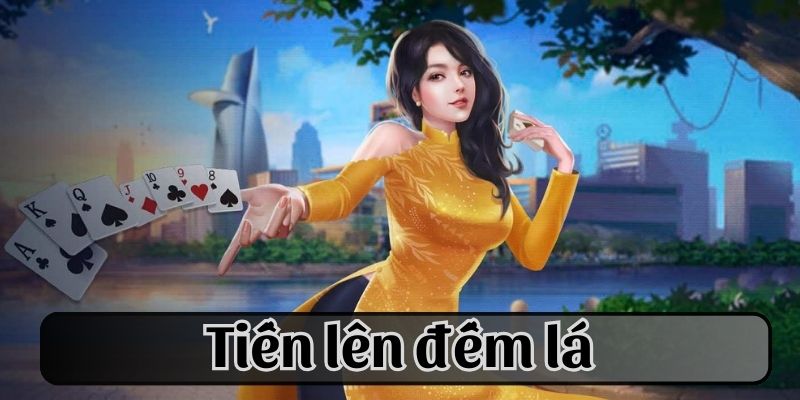 Tiến lên đếm lá