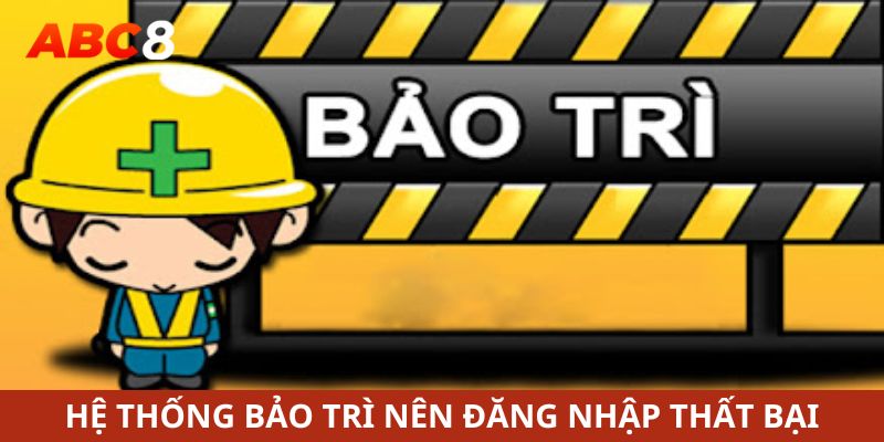 Đăng nhập bị thất bại do hệ thống đang bảo trì