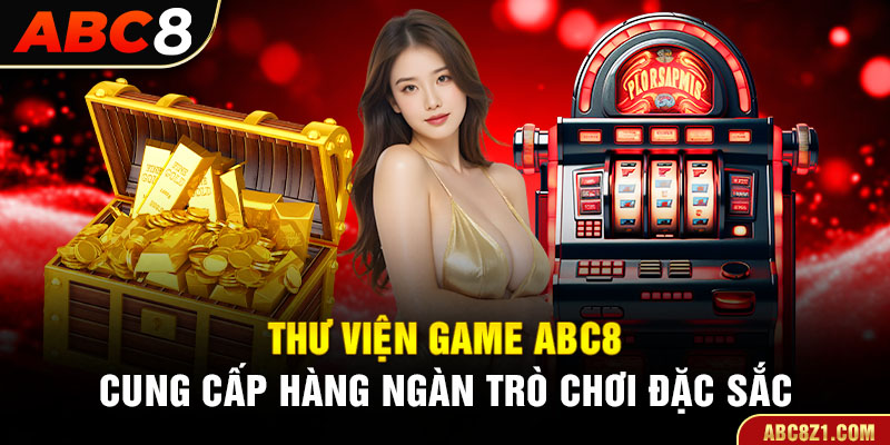 Chinh phục những trò chơi tại ABC8