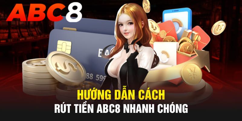 Tất tần tật thủ tục liên quan tới quy trình rút tiền ABC8